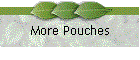 More Pouches